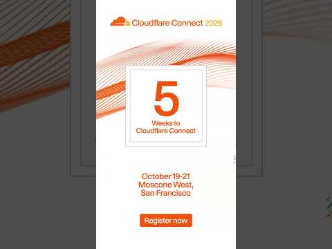 6 weeks to Cloudflare Connect 2026!