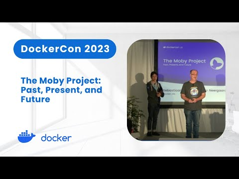 The Moby Project: Past, Present, and Future (DockerCon 2023)