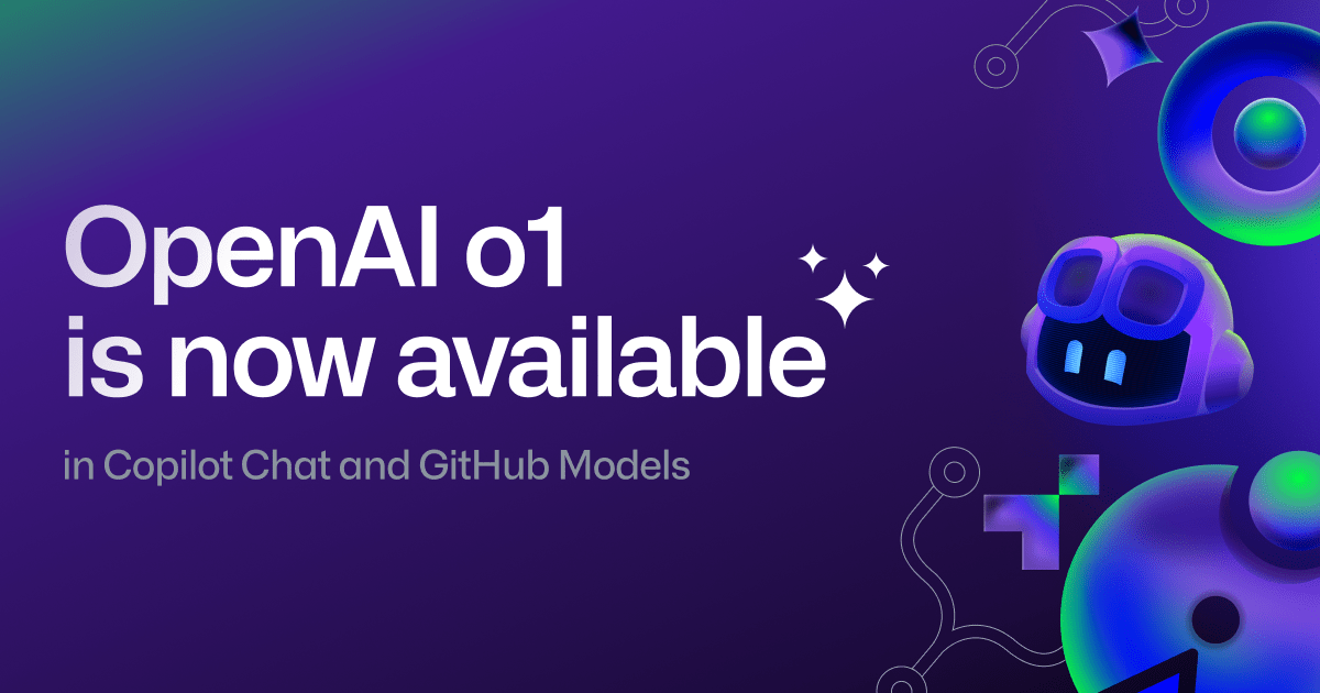 OpenAI’s latest o1 model now available in GitHub Copilot and GitHub Models