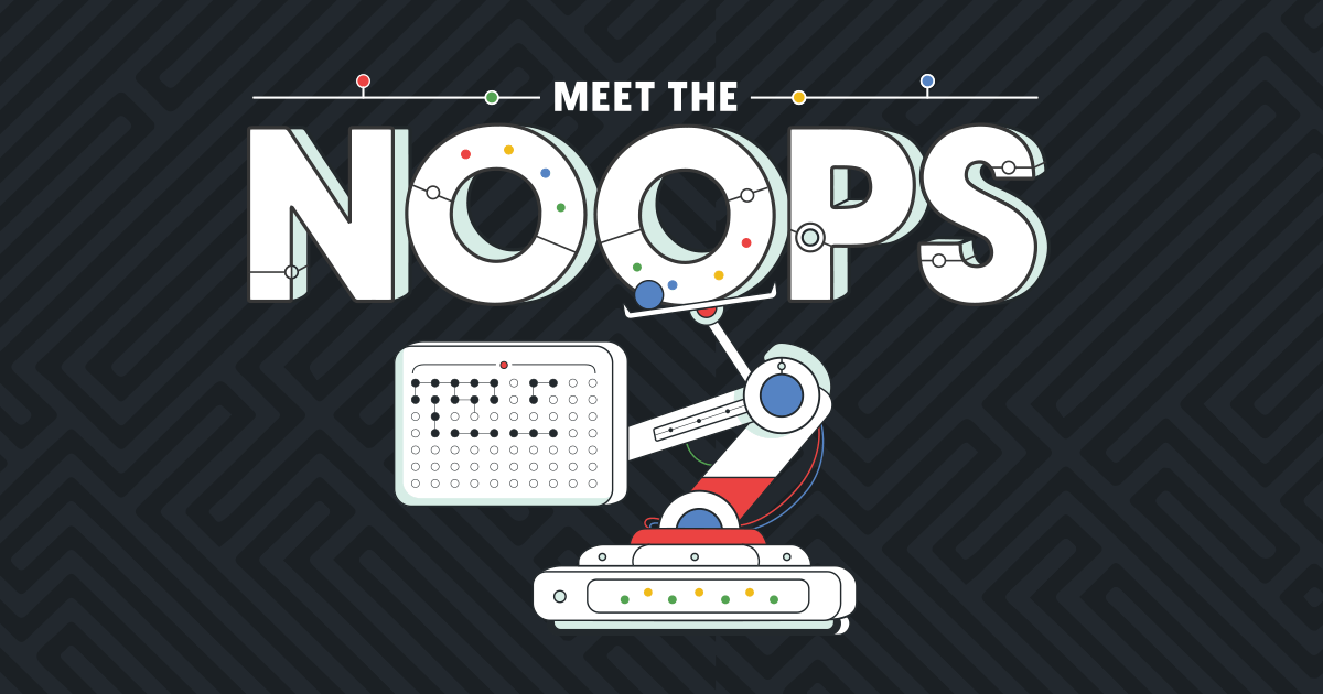 Meet the Noops