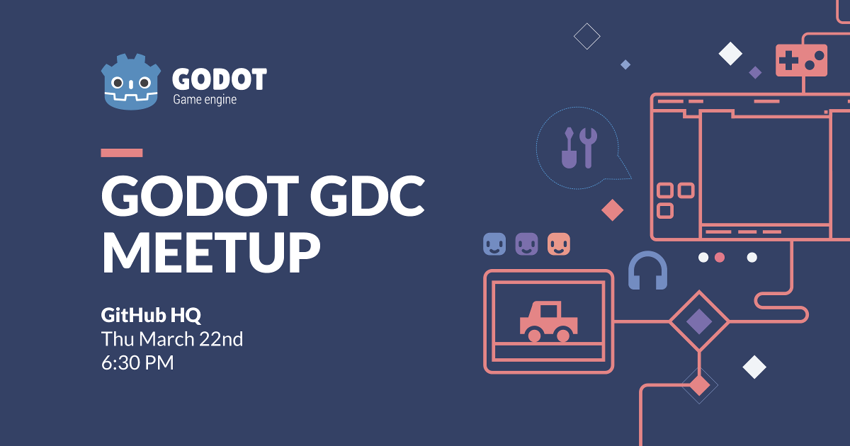 Godot GDC Meetup: Thursday March 22, 2018