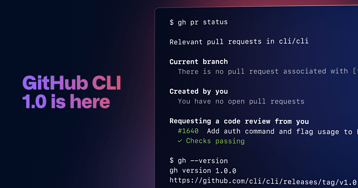GitHub CLI 1.0 is now available