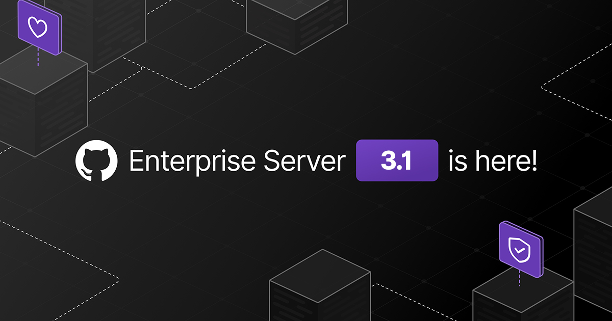 GitHub Enterprise Server 3.1 is now generally available