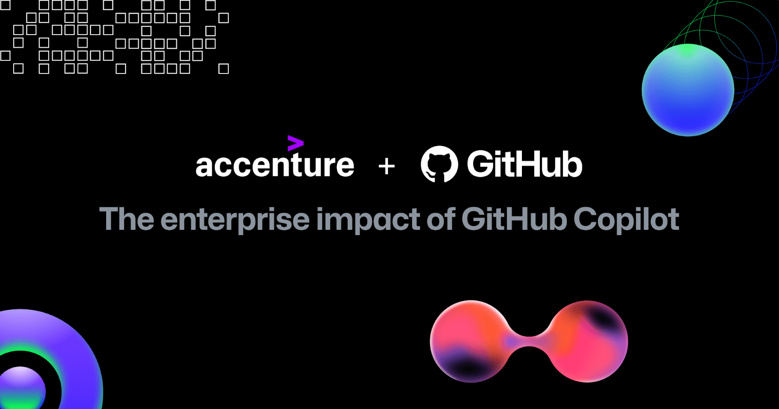 Research: Quantifying GitHub Copilot’s impact in the enterprise with Accenture