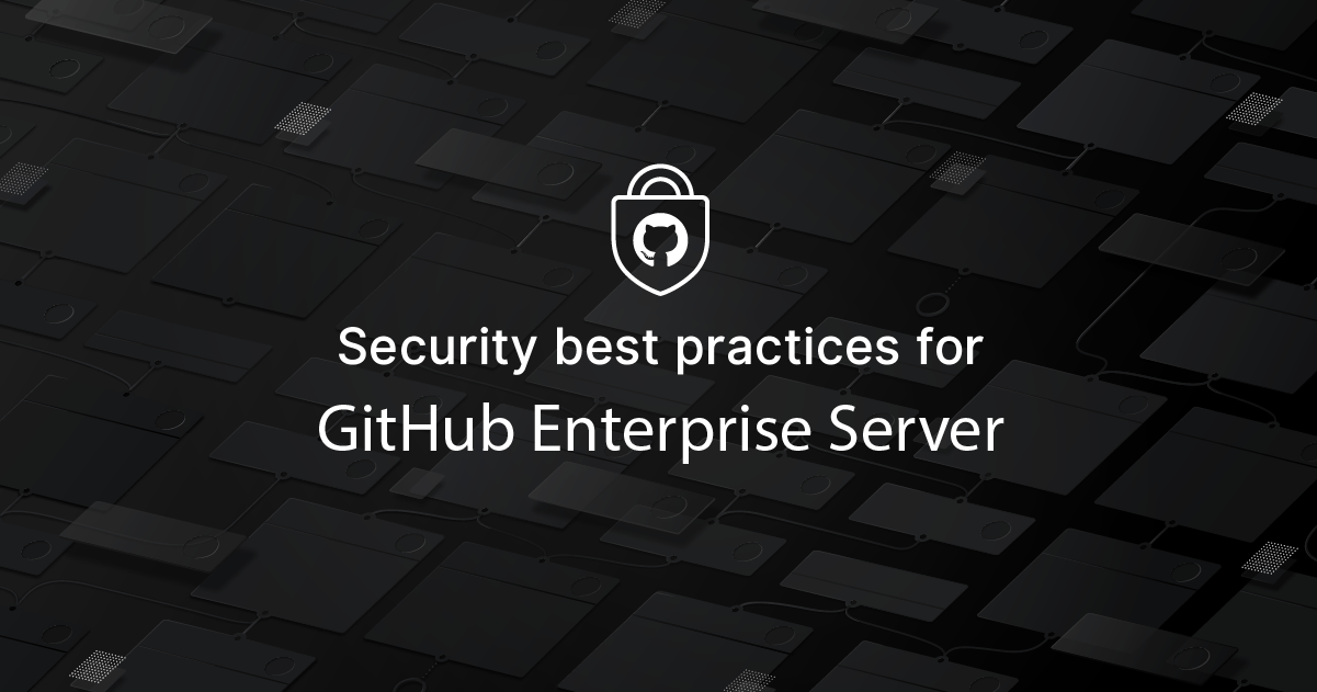 Security best practices for GitHub Enterprise Server