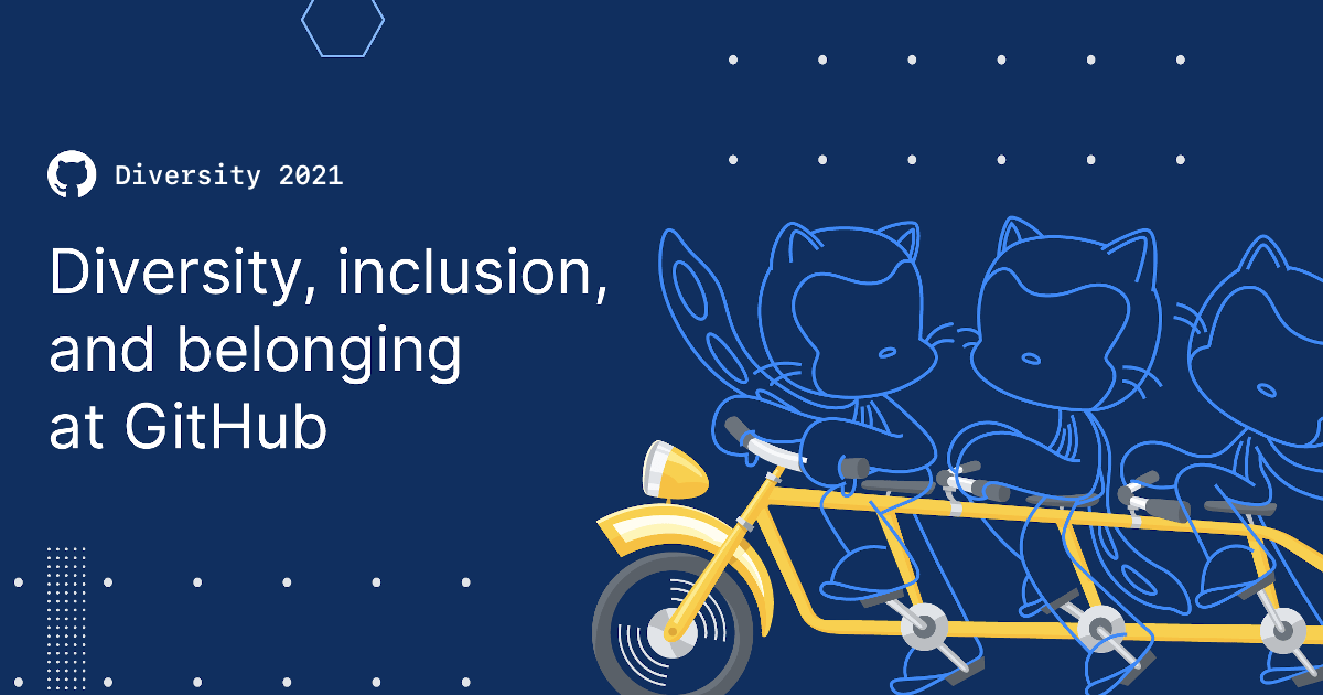 Diversity, inclusion, and belonging at GitHub in 2021