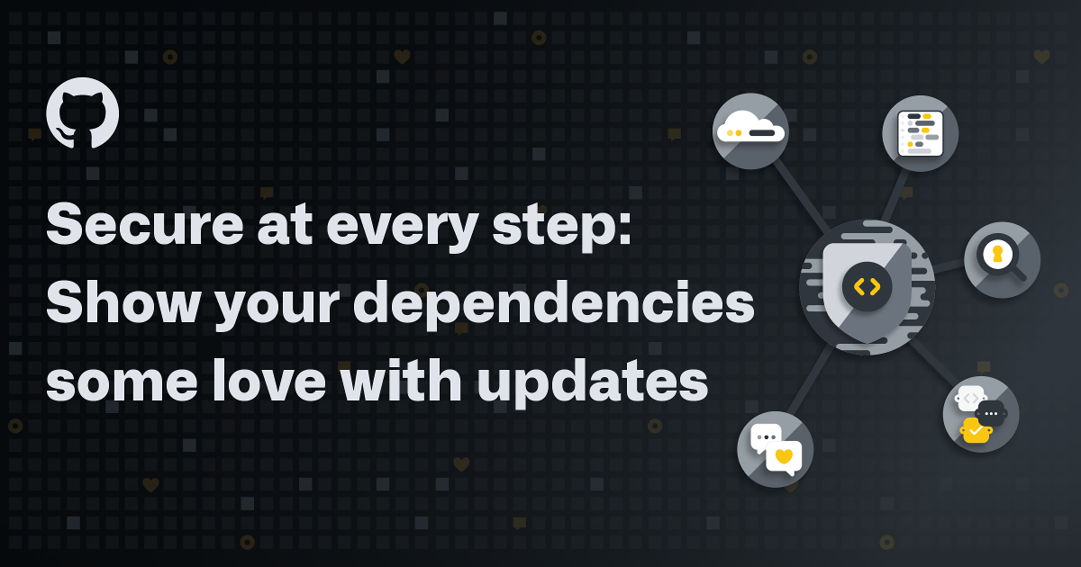 Secure at every step: Show your dependencies some love with updates