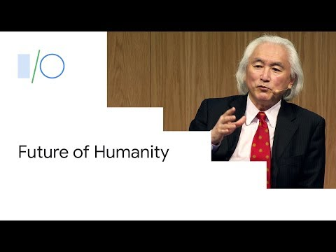 Physicist, Michio Kaku take on the future of humanity at Google I/O (2019)