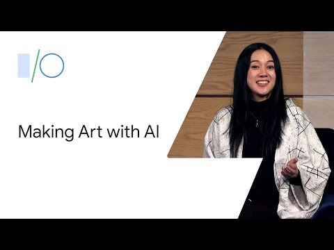 Making Art with Artificial Intelligence: Artists in Conversation (Google I/O'19)
