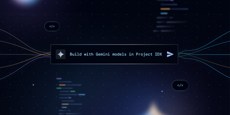Build with Gemini models in Project IDX