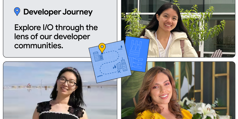 Developer Journey: Explore I/O through the lens of our developer communities (May 2023)