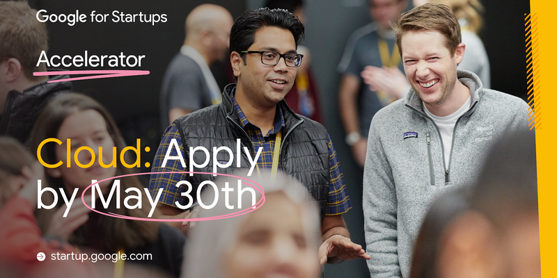 Google launches inaugural North American Google for Startups Accelerator: Cloud