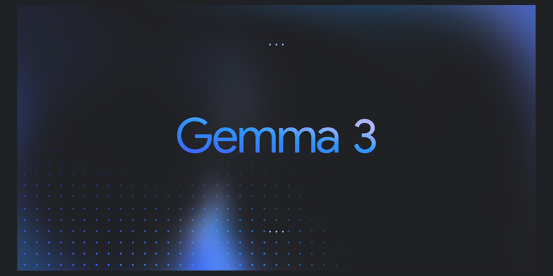 Introducing Gemma 3: The Developer Guide