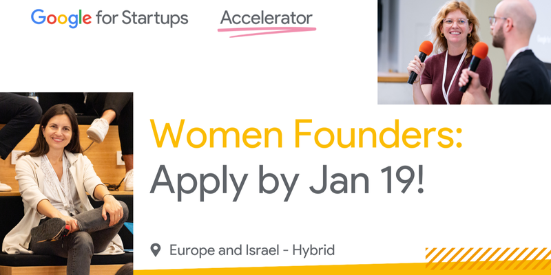 Announcing the inaugural Google for Startups Accelerator: Women Founders program, Europe & Israel - applications now open.