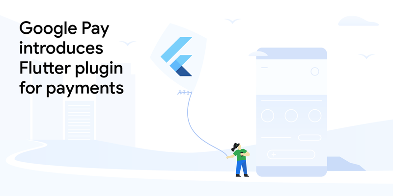 Google Pay introduces a Flutter plugin for payments