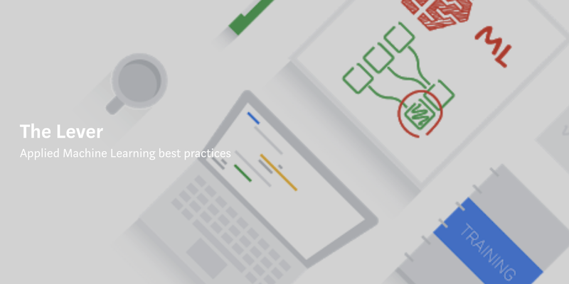 Google Developers Launchpad introduces The Lever, sharing applied-Machine Learning best practices