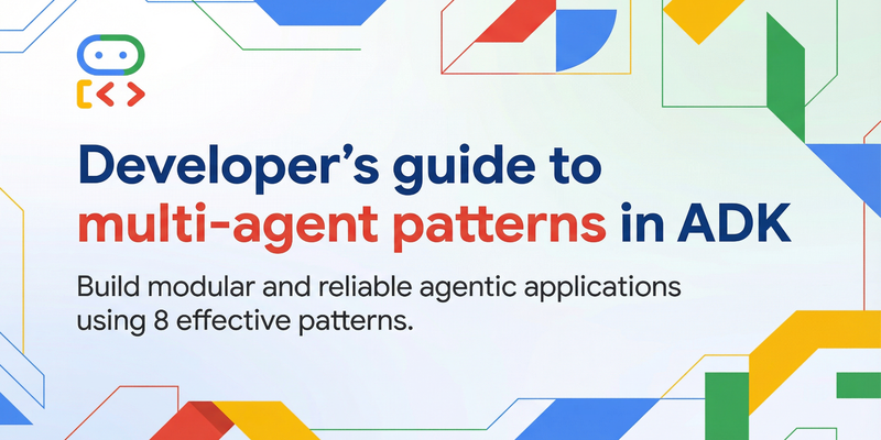 Developer’s guide to multi-agent patterns in ADK