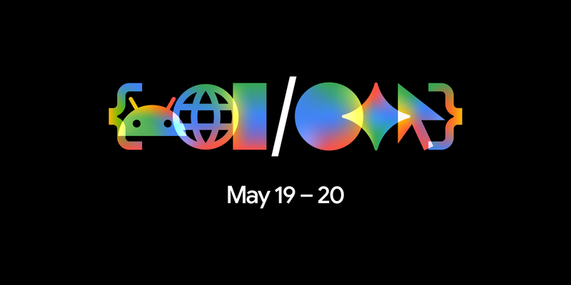 Get ready for Google I/O 2026