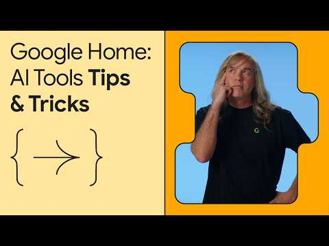 Google Home: AI Tools Tips & Tricks