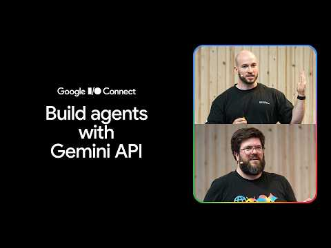 Build agents with Gemini API (I/O Connect ‘26)
