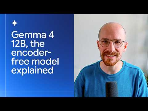Gemma 4 12B: The Encoder-Free Model Explained