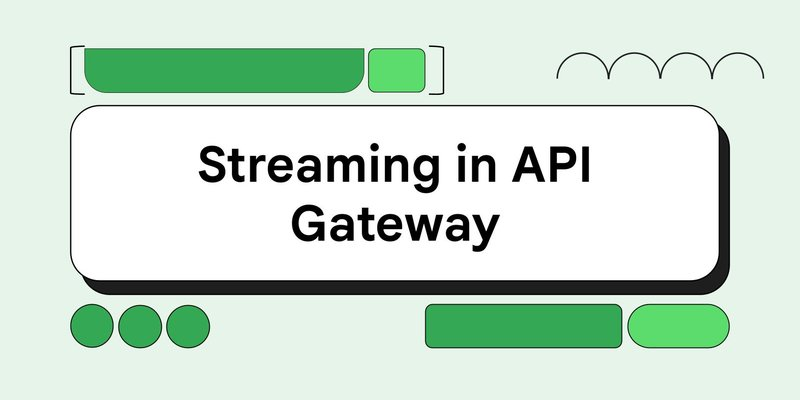 Streaming comes to API Gateway: real-time and AI-ready APIs, without changing your spec