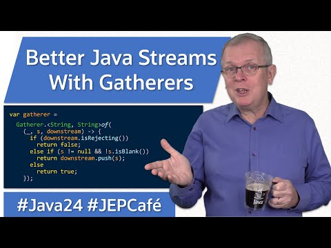 Better Java Streams with Gatherers - JEP Cafe #23