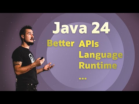 Java 24 - Better Language, Better APIs, Better Runtime