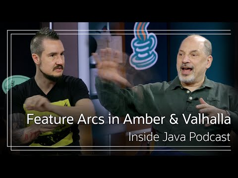 Amber & Valhalla - Incremental Design and Feature Arcs - Inside Java Podcast 40