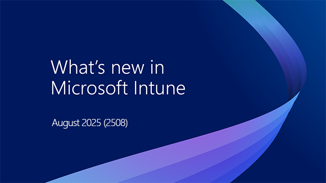What’s New in Microsoft Intune: August 2025
