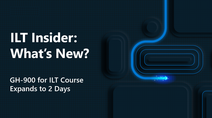 GH-900 ILT Course Expands to 2 Days