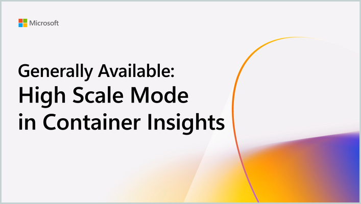 Generally Available - High scale mode in Azure Monitor - Container Insights