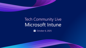 Save the date! Tech Community Live: Intune edition – October 6