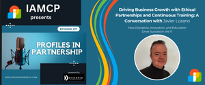 Profiles in Partnership Ep17: Growth with Ethical Partnerships: A Conversation with Javier Lozano