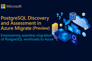 PostgreSQL Discovery and Assessment in Azure Migrate – Public Preview