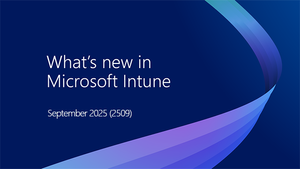 What’s New in Microsoft Intune: September 2025