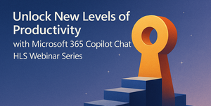 Unlock New Levels of Productivity with Microsoft 365 Copilot Chat – HLS Webinar Series
