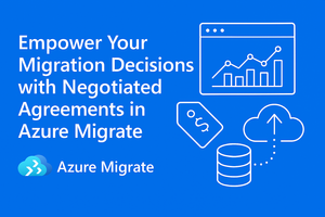 Empower your migration decisions with negotiated agreements (EA/MCA) in Azure Migrate