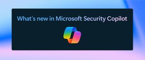 What's new in Microsoft Security Copilot