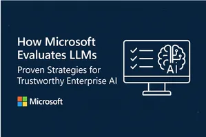 How Microsoft Evaluates LLMs in Azure AI Foundry: A Practical, End-to-End Playbook