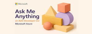 AMA Spotlight: Build Smarter with Azure Developer CLI 'AZD'