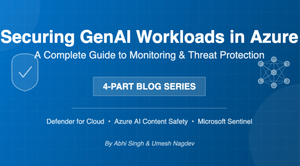 Securing GenAI Workloads in Azure: A Complete Guide to Monitoring and Threat Protection - AIO11Y