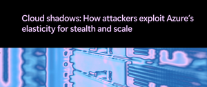 Cloud shadows: How attackers exploit Azure’s elasticity for stealth and scale