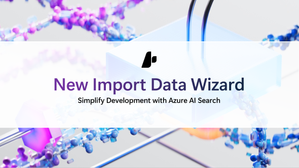 Simplify Search Development with the New Azure AI Search Wizard