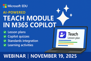 Join us for a professional development session on the new AI-powered Teach module in M365 Copilot