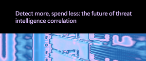 Detect more, spend less: the future of threat intelligence correlation