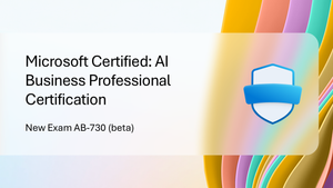 New Microsoft Certified: AI Business Professional Certification