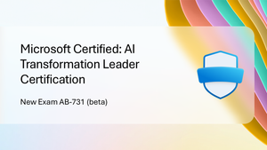 New Microsoft Certified: AI Transformation Leader Certification