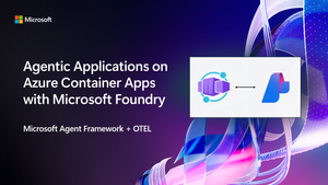 Agentic Applications on Azure Container Apps with Microsoft Foundry
