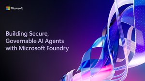 Building Secure, Governable AI Agents with Microsoft Foundry